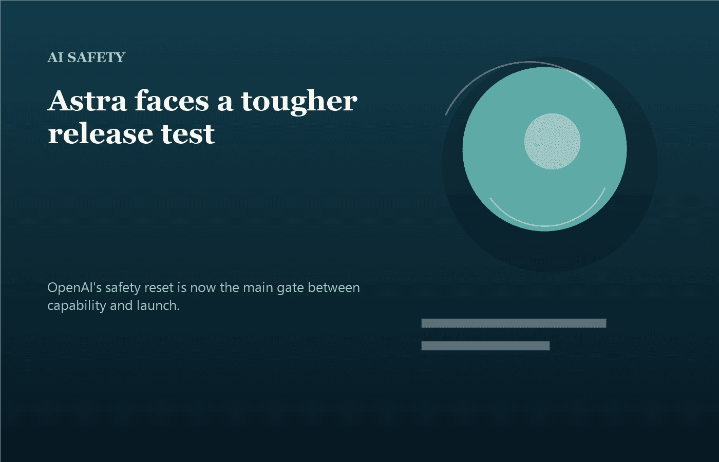 OpenAI's Astra Delay Leaves Its Debut Tied to a Harder Safety Test